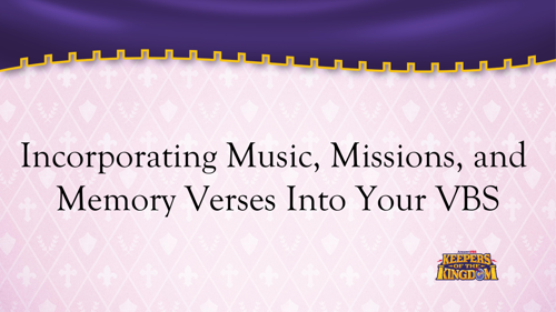 Incorporating Music, Missions, and Memory Verses into Your VBS