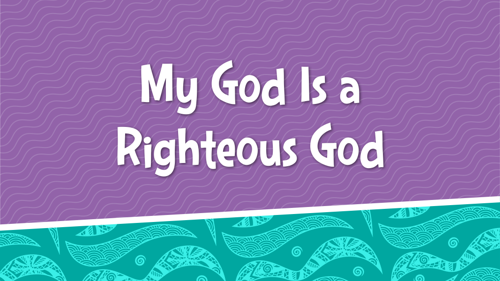 06 My God Is a Righteous God (Traditional Music Presentation Images)