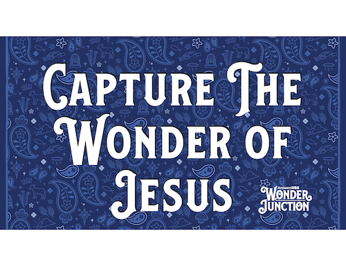 Capture the Wonder of Jesus Notes